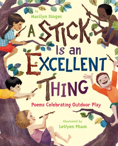 Cover of A Stick Is an Excellent Thing: Poems Celebrating Outdoor Play