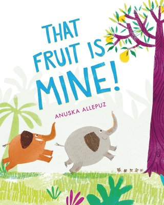 Cover of That Fruit Is Mine!
